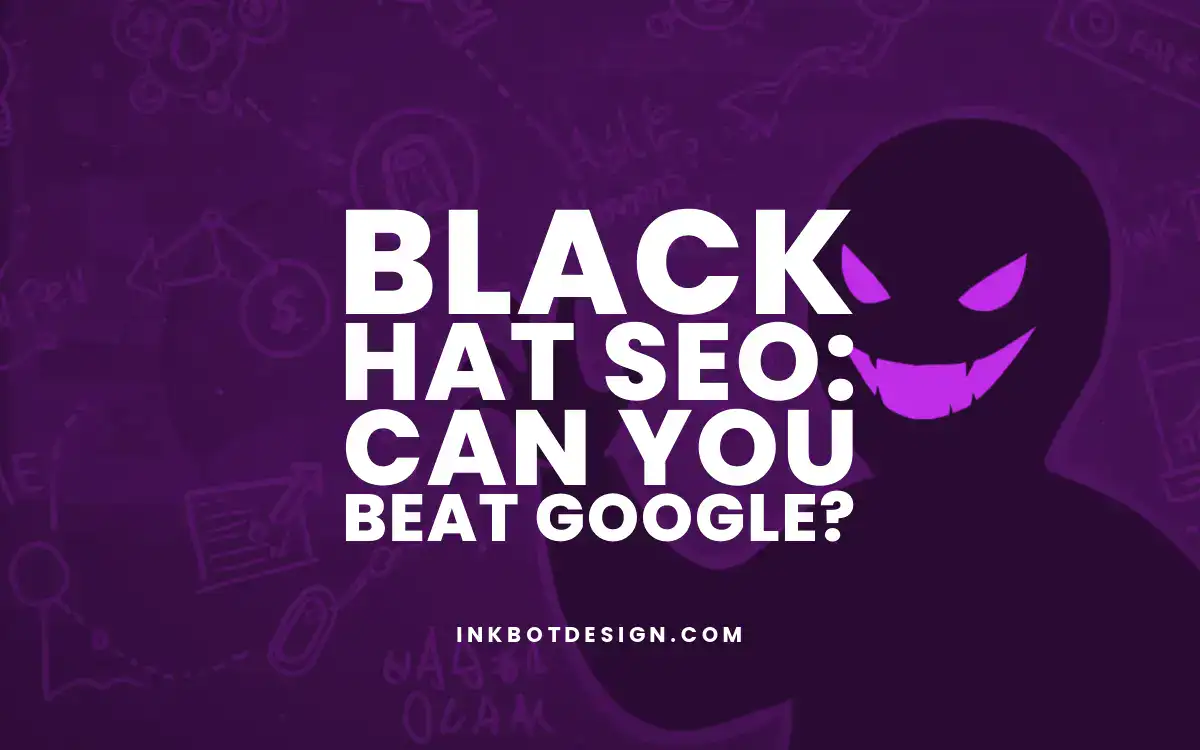 Black Hat SEO: Can You Beat Google?