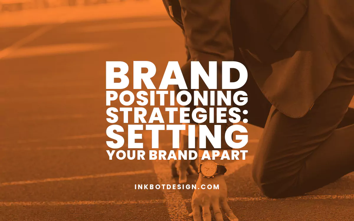 Brand Positioning Strategies: Setting Your Brand Apart