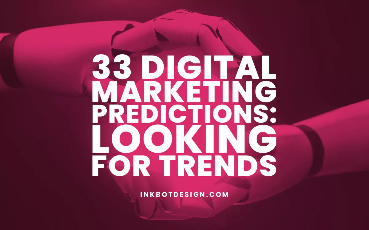 33 Digital Marketing Predictions: Looking for Trends