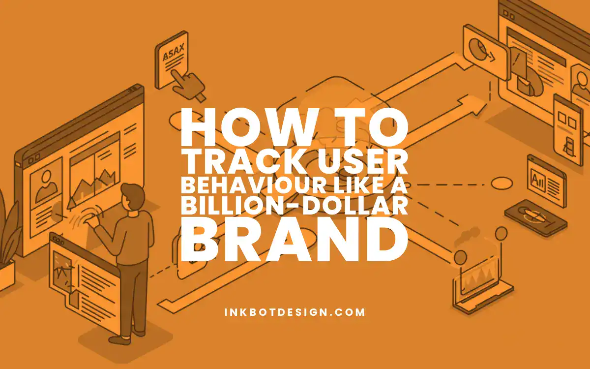 How to Track User Behaviour Like a Billion-Dollar Brand