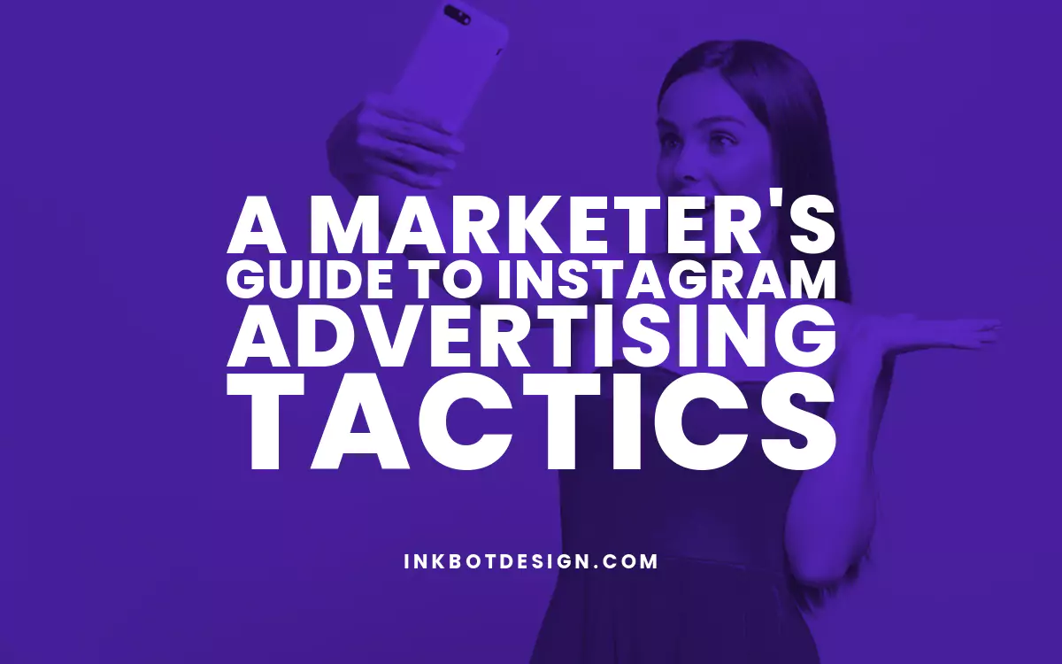A Marketer’s Guide to Instagram Advertising Tactics