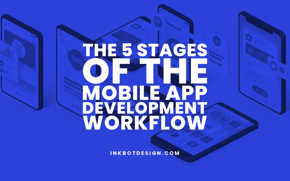 The 5 Stages of the Mobile App Development Workflow