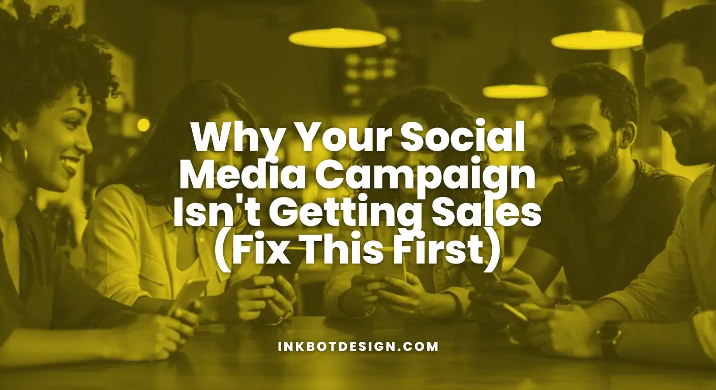 Why Your Social Media Campaign Isn'T Getting Sales 2025